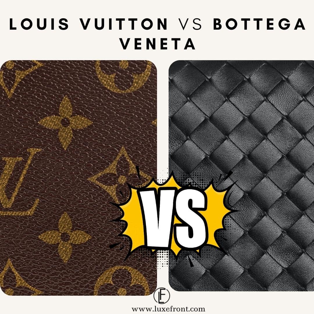 Bottega Veneta vs Louis Vuitton: The Great Luxury Brand Debate 2023