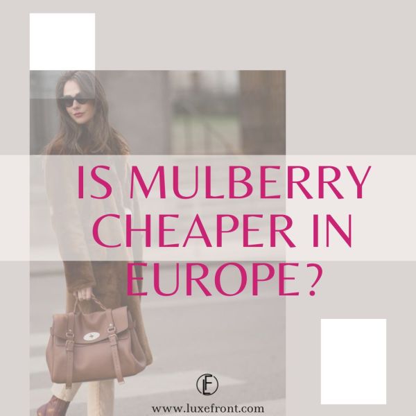 is mulberry cheaper in europe